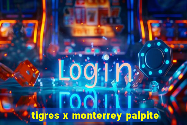 tigres x monterrey palpite